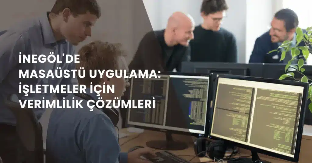 İnegöl'de Masaüstü Uygulama İşletmeler İçin Verimlilik Çözümleri inegol